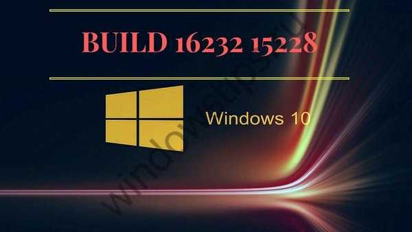 Újdonságok a Windows 10 Build 16232 PC-hez és az 15228 a mobilhoz?