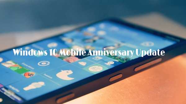 Don Sarkar Anniversary Update za Windows Mobile 10 je že skoraj pripravljen na zagon