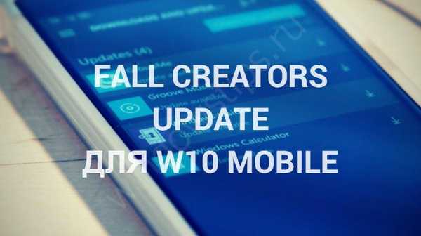 Posodobitev Fall Creators Update za Windows 10 mobile - ker to morate storiti