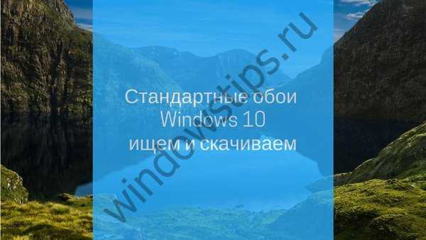 Vyhľadávajte a sťahujte štandardné tapety pre Windows 10