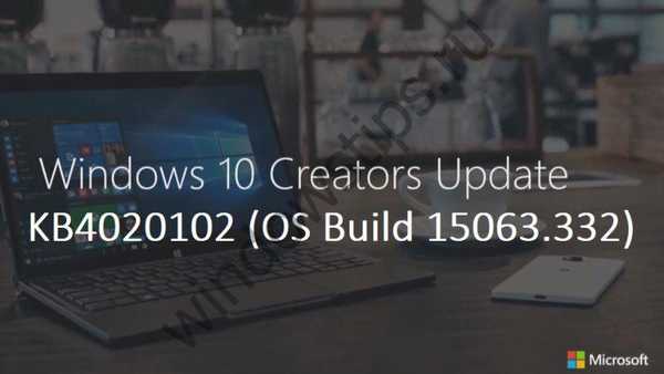 Neplanirano ažuriranje za sustav Windows 10 - KB4020102 (Gradnja OS 15063.332)