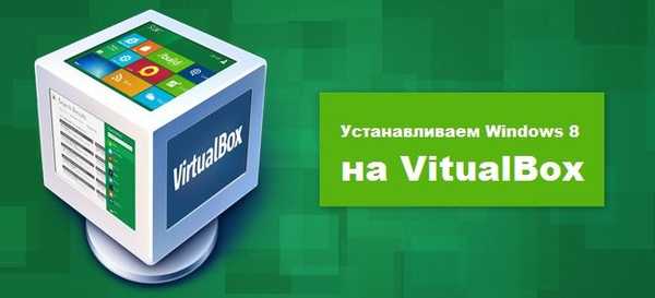 Kako instalirati Windows 8 na virtualbox