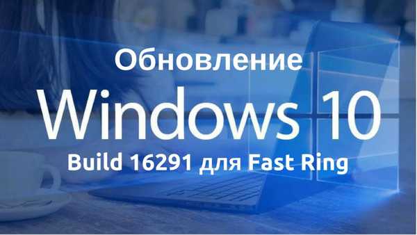 Zbuduj 16291 dla niejawnych testerów systemu Windows 10 w Fast Ring
