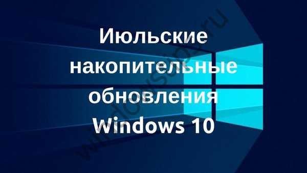 Vydané kumulatívne aktualizácie systému Windows 10. júla